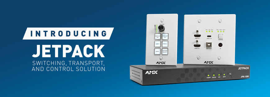 AMX by HARMAN Introduces Jetpack 3x1 Switching, Transport, and Control Solution